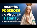 PODEROSA ORACIÓN A LA VIRGEN DE FÁTIMA POR NUESTRAS NECESIDADES