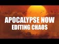 Apocalypse Now - Editing Chaos