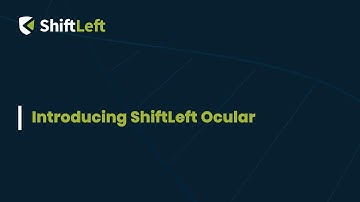 Introducing ShiftLeft Ocular