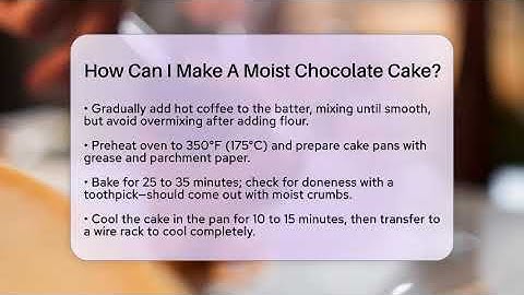 How Can I Make A Moist Chocolate Cake? - LearnToDIY360.com