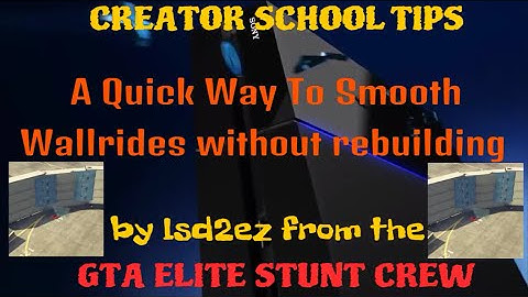 GTA V Creator School smooth out wallrides using blue barriers