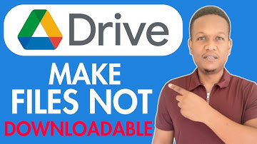HOW TO MAKE GOOGLE DRIVE FILES NOT DOWNLOADABLE