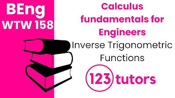 Calculus Fundamentals for Engineers | WTW 158 | Inverse Trigonometric Functions by 123tutors