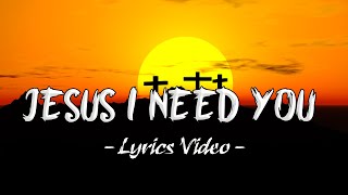Jesus I Need You [Lyrics Video] - Hillsong Worship