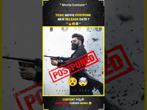 Toxic Movie Postpone అయిపొయింది 🤯🤧 #toxic #movies #yash #postpond