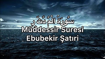 Müddessir Suresi-Ebubekir Şatıri