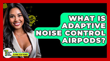 What Is Adaptive Noise Control AirPods? - Talking Tech Trends