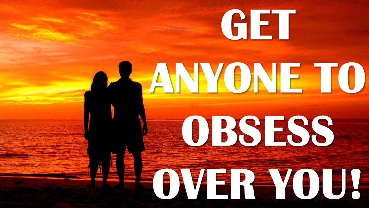 Obsession Spell Get Anyone To OBSESS Over You Spell To Make Anyone