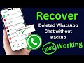 Recover Deleted WhatsApp Chat Without Backup New Method 2024