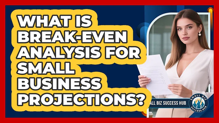 What Is Break-even Analysis For Small Business Projections? - Small Biz Success Hub