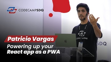 Patricio Vargas - Powering Up Your React App as a PWA - CodeCampSDQ 2022