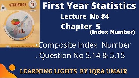 First Year Statistics Chapter 5 Question No 5.14 & 5.15 | Lecture 84 | Composite Price Index Number