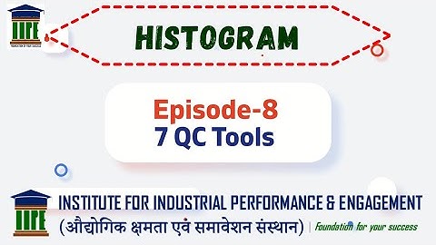 7 QC Tools - Episode : 8 - Histogram
