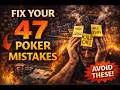 How To Fix Your TOP 47 Poker Mistakes