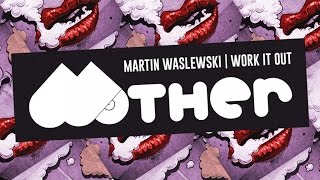 MOTHER055: Martin Waslewski - Work It Out