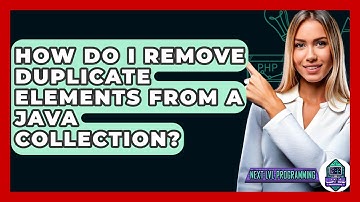 How Do I Remove Duplicate Elements From A Java Collection? - Next LVL Programming