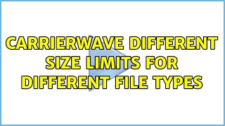 Carrierwave different size limits for different file types