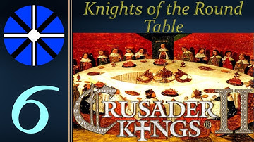 Part 6 - Knights of the Round Table - CK2