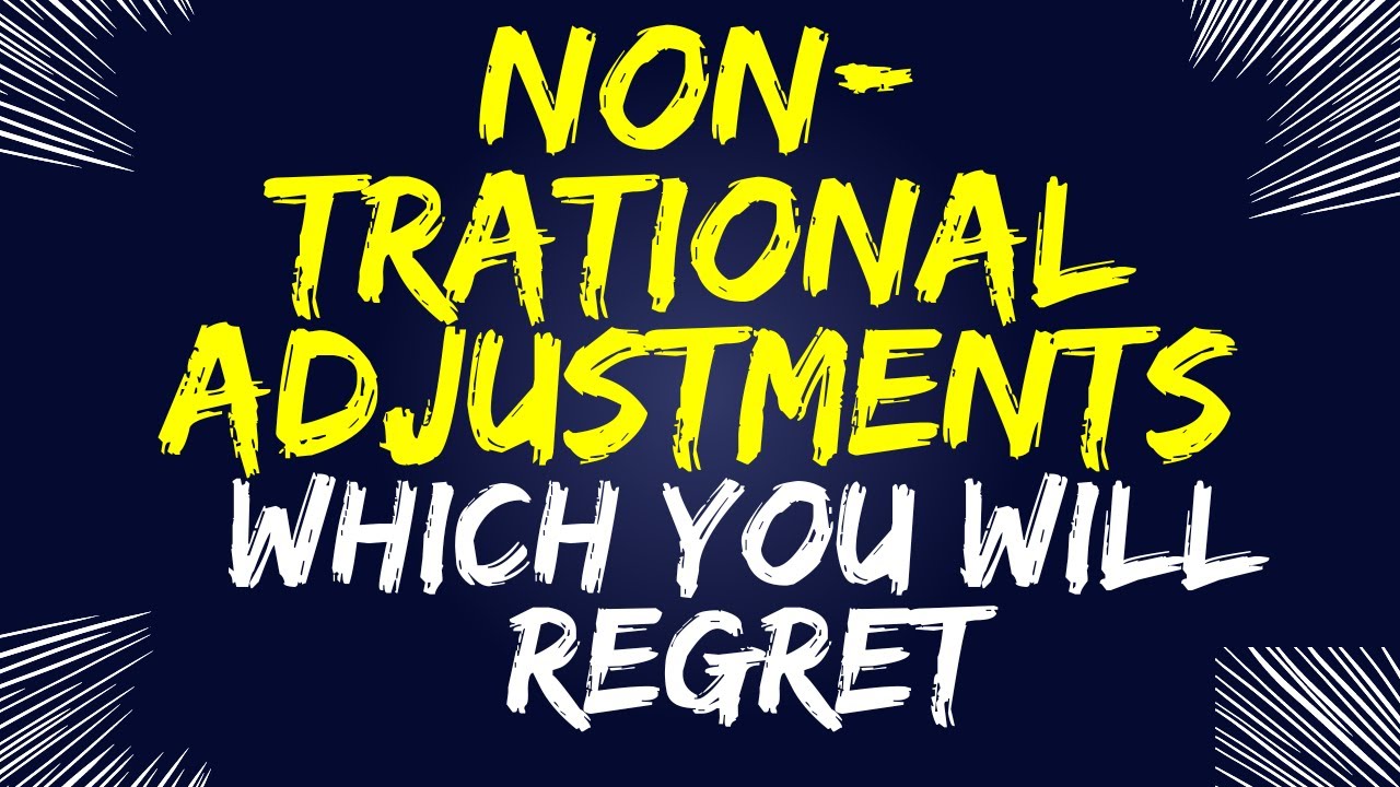 NON-TRADITIONAL ADJUSTMENT | Which you will REGRET