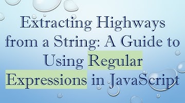 Extracting Highways from a String: A Guide to Using Regular Expressions in JavaScript