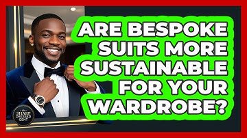 Are Bespoke Suits More Sustainable For Your Wardrobe? - The Sharp Dressed Gent