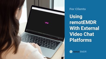 Client Instructions: Using remotEMDR With External Video-Chat Platforms