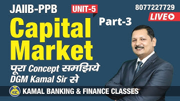 Capital Market Master Class Unit-5 Part-3 Master Class JAIIB-PPB #577 by Kamal Sir 11 sep at 9:30 pm