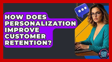 How Does Personalization Improve Customer Retention? - Customer Support Coach