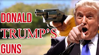 What Guns Does Donald Trump Own?
