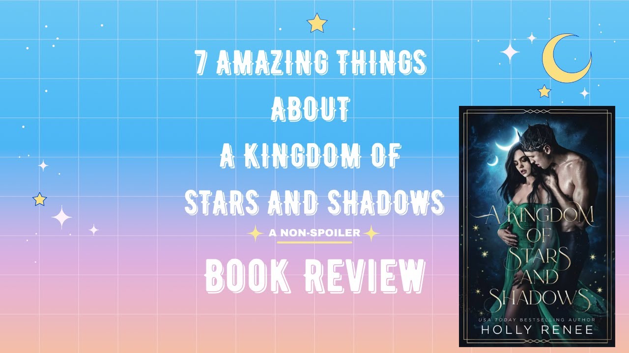 A KINGDOM OF STARS AND SHADOWS Book Review Non-Spoler 7 Amazing Things