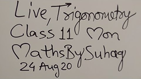 05 Live Trigonometry Class 11 Mon 24 Aug MathsEx Suhag Sir Teko