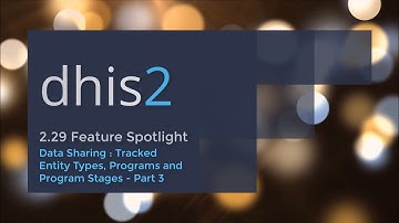 DHIS2 2.29 Data Level Sharing : Tracked Entitites, Programs and Program Stages - Part 3