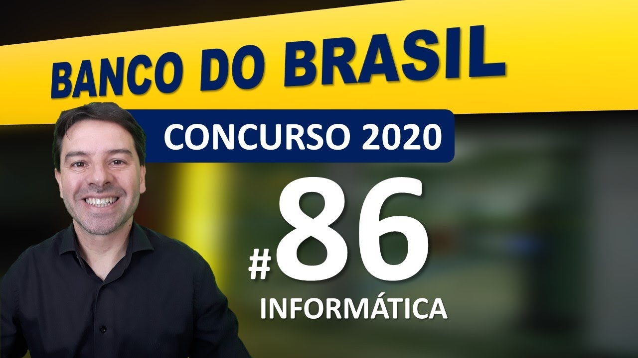 Concurso Banco do Brasil 2020 | Escriturário Aula 86 de informática - YouTube