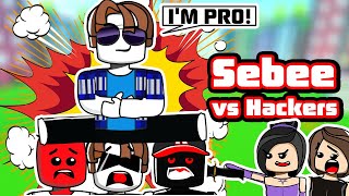 Sebee vs all Hackers compilation 1-3 parts