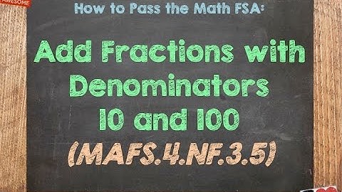 How to Pass the Math FSA (4th) - Add Fractions with Denominators 10 and 100