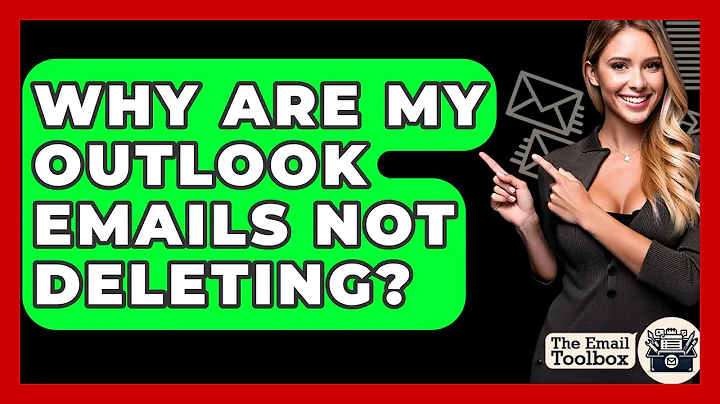 Why Are My Outlook Emails Not Deleting? - TheEmailToolbox.com