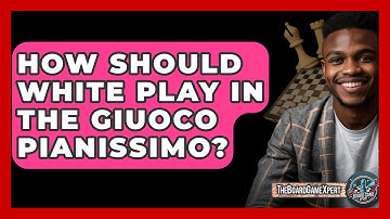 How Should White Play In The Giuoco Pianissimo? - The Board Game Xpert
