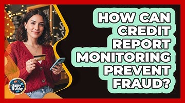 How Can Credit Report Monitoring Prevent Fraud?