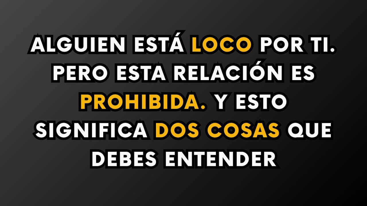 Alguien está loco por ti… pero esta relación está prohibida. Y esto significa dos cosas.