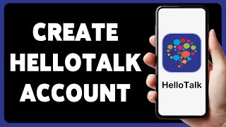 How To Create HelloTalk Account 2025 | Sign Up/Register On HelloTalk App