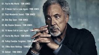 TOM JONES Best Songs - The Of TOM JONES Greatest Hits Full Albums