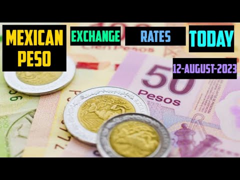 Mexican Peso Exchange Rates Today 12 august 2023