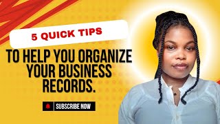 5️⃣ Quick Tips to Help you organize your Business Records.