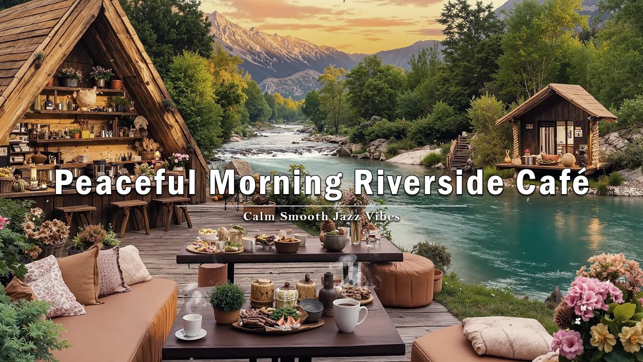 Peaceful Morning Riverside Café Jazz – Forest Serenity & Warm Smooth Jazz Vibes