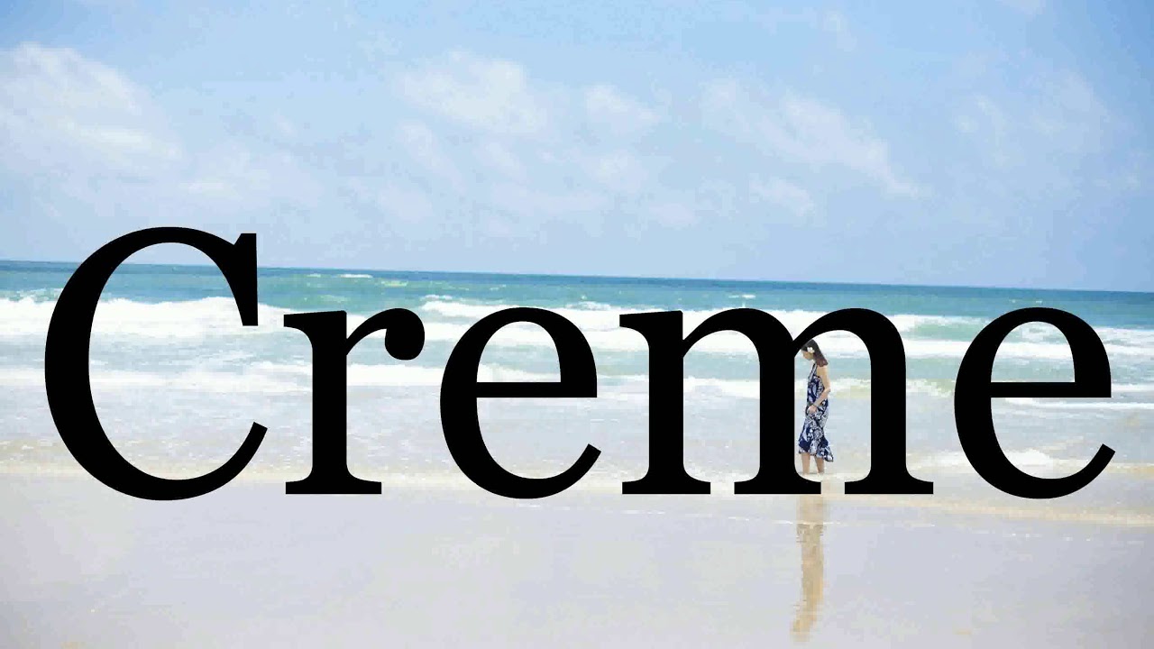 How To Pronounce Creme Pronunciation Of Creme YouTube