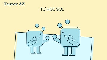 Bài 3:  Các câu lệnh truy vấn trong SQL( phần 2)- Tự học SQL- SQL căn bản - Tester AZ