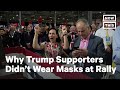 Trump Supporters Explain Why They Aren't Wearing Masks | NowThis