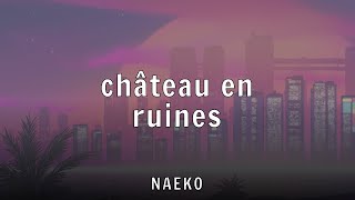 NAEKO - château en ruines (Lyrics)