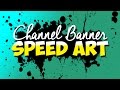 Channel banner speed art