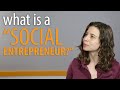 Questce quun entrepreneur social